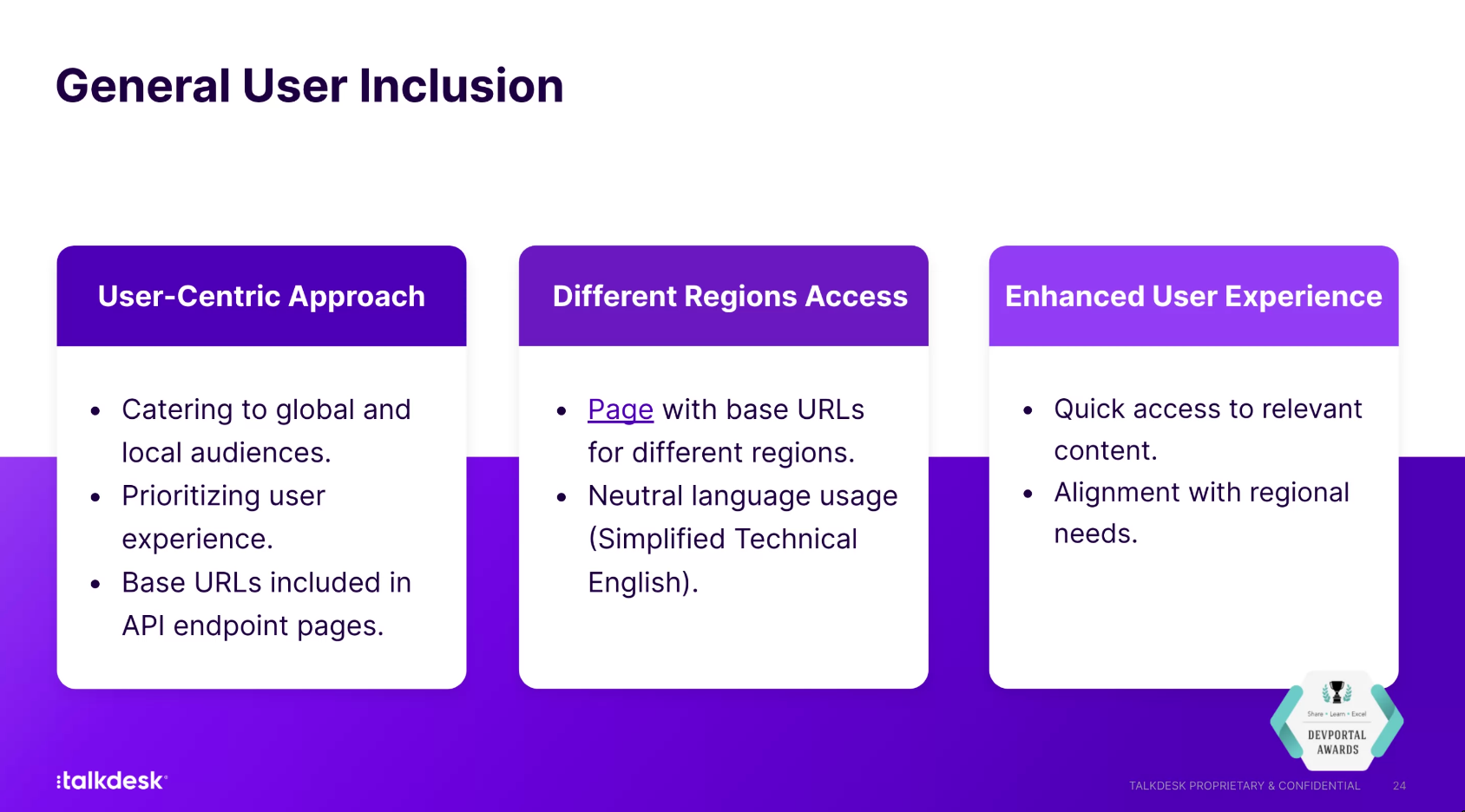 General User Inclusion: 1. User-centric approach: catering to global and local audience. Prioritizing user experience. Base URLs included in  API endpoint pages 2. Different Region Access: Page base URLs for different regions. Neutral language usage (Simplified Technical English). 3. Enhanced User Experience: Quick access to relevant content. Alignment with regional needs. 