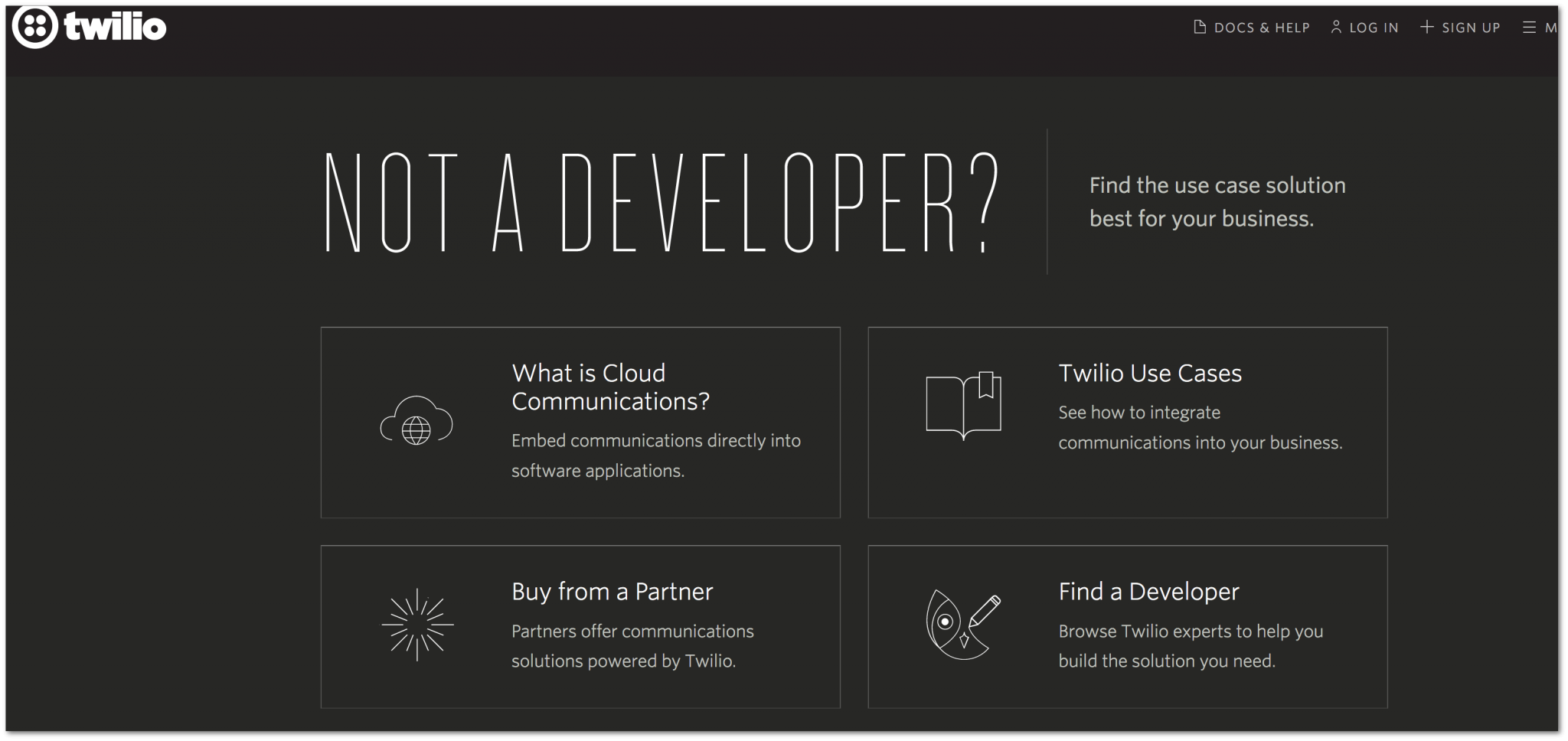Twilio provides a Not a Developer? page. The listed use cases try to lead the visitor towards more and more specific and thus personalized descriptions, with journeys that could either end on the “Talk to Sales” page or on the developer documentation pages.